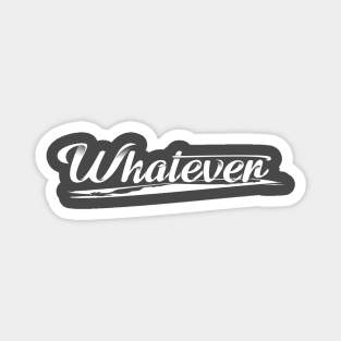 whatever Magnet