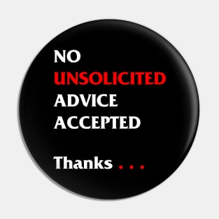 No unsolicited advice accepted Pin