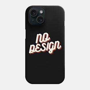 NO DESIGN Phone Case