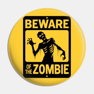 Beware of the Zombie Sign Black and Yellow Pin