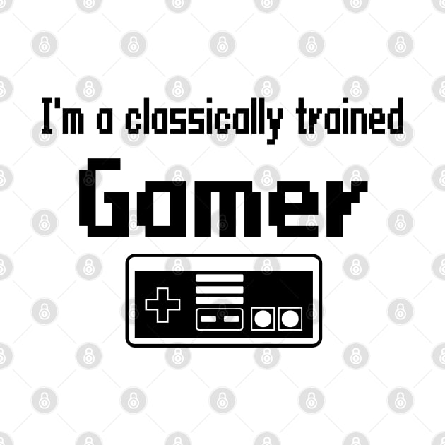 I'm a classically trained Gamer by WolfGang mmxx