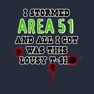 I Stormed AREA 51 - Bullet Wound T-Shirt