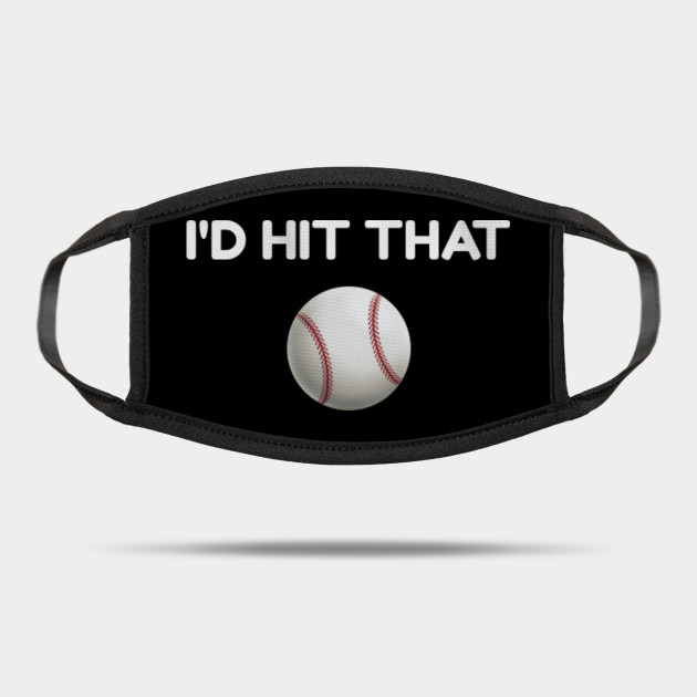 I D Hit That Baseball Baseball Funny Mask Teepublic