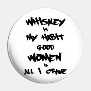 Whiskey is my habit... Pin