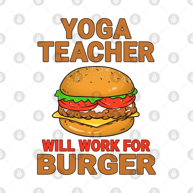 Yoga Teacher Funny Burger Lover Design Quote by jeric020290