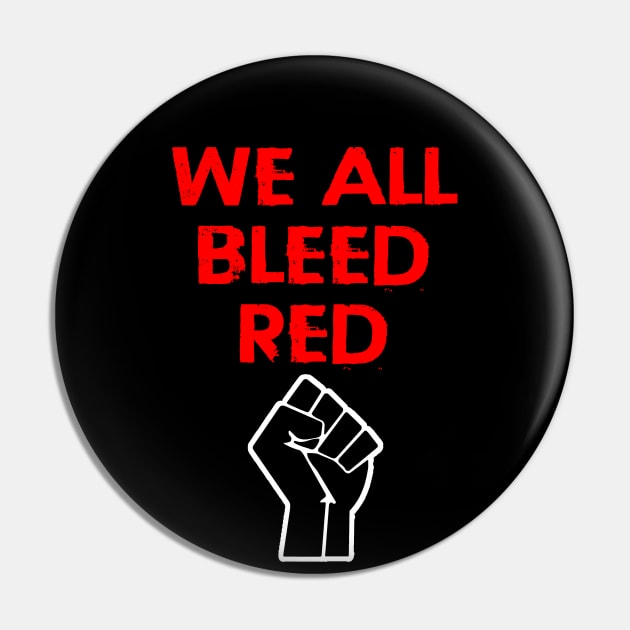 We all bleed red. Race equality. Solidarity, unity. Destroy the racism virus. Black power fist. End police brutality. Silence is violence. Destroy white supremacy. Anti-racist. Pin by IvyArtistic