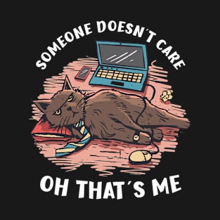 Somebody Doesn'T Care Here Cat Sarcasm T-Shirt