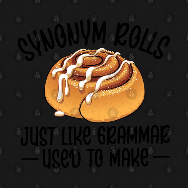 Synonym Rolls Grammar Cinnamon Roll English Teacher - Synonym Rolls - T-Shirt