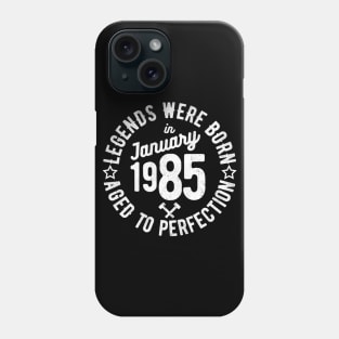 Legends Were Born in January 1985 Phone Case