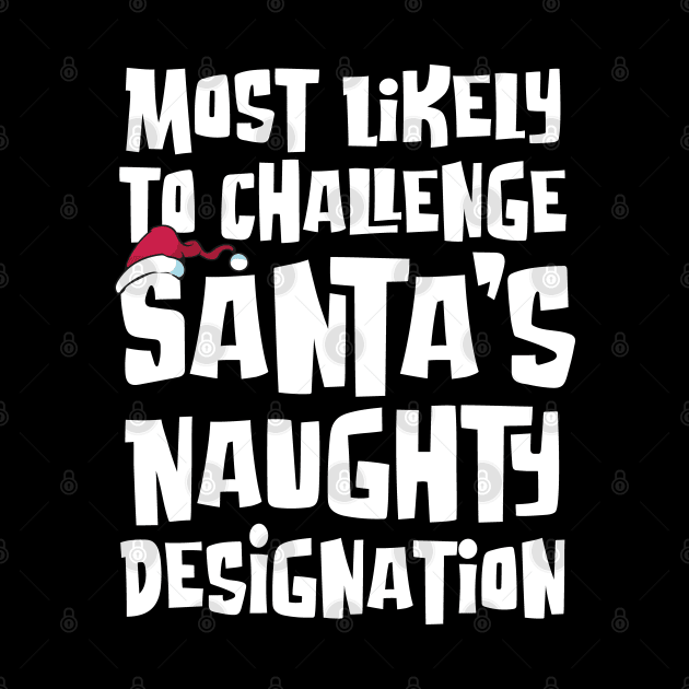 Most Likely to Challenge Santa’s Naughty Designation by Graphic Duster