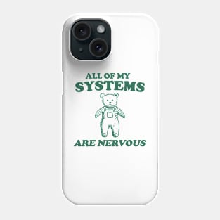 All Of My Systems Are Nervous - Retro Bear Cartoon, Vintage Cartoon Bear, Aesthetic T Shirt, Graphic T Shirt, Unisex Phone Case