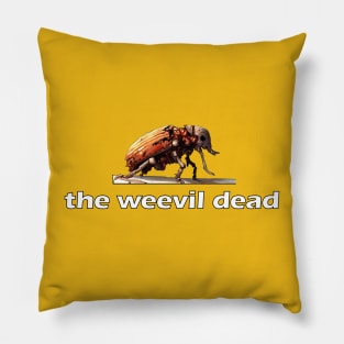 The Weevil Dead Pillow