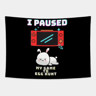 I Paused My Game To Egg Hunt Tapestry