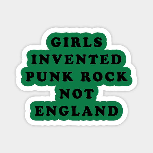 Girls Invented Punk Rock Not England Magnet by EpicSonder2017