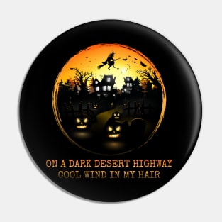 On a dark desert highway, Cool wind in my hair, Witch, Halloween Pin