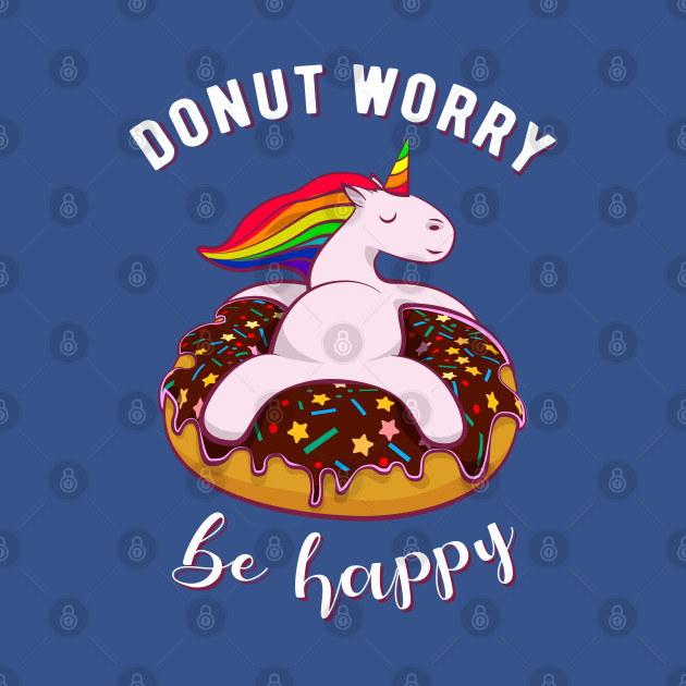 Discover Donut Worry Be Happy I - Donut Worry Be Happy - T-Shirt