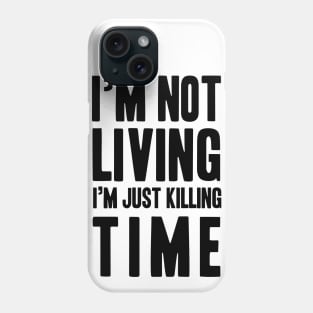 Radiohead | I'm Not Living I'm Just Killing Time Phone Case