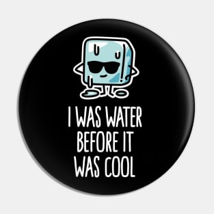 I was water, funny kids gift cool ice cube cartoon Pin