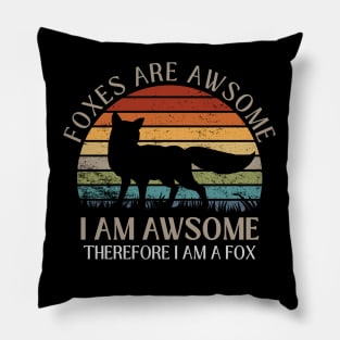 Foxes Are Awesome. I am Awesome Therefore I am a Fox Funny Fox Shirt Pillow