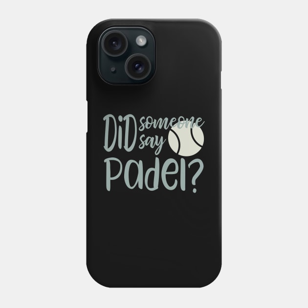 Did Someone Say Padel Phone Case by whyitsme