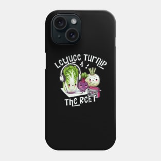 Lettuce Turnip The Beet Phone Case