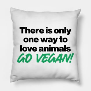 there is only one way to love animals, go vegan! Pillow