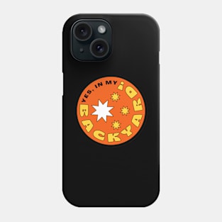 Yes, In My Backyard! Design Phone Case