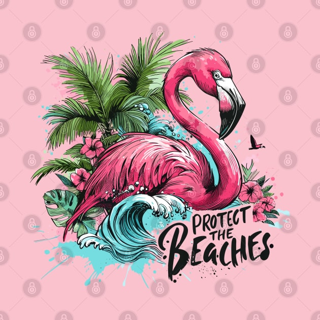 Protect the Beaches - Flamingo by PrintSoulDesigns