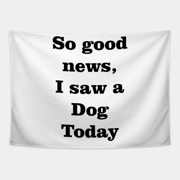 I saw a dog today Tapestry by old_school_designs