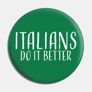 Italians Do It Better - Proudly Italian Apparel Pin