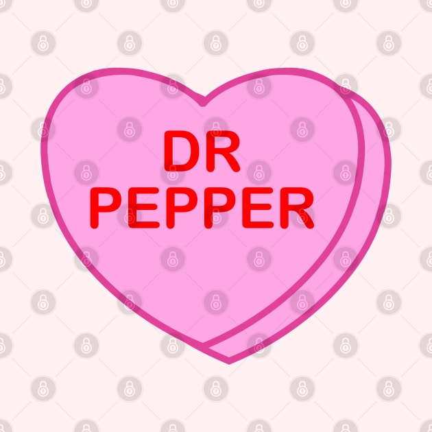 Conversation Heart: Dr Pepper by LetsOverThinkIt