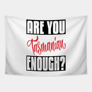 Are You Tasmanian Enough? Tasmania Australia Raised Me Tas Tassie Tasmanian Tapestry