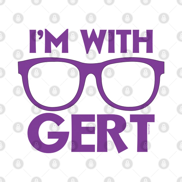 I'm With Gert by fanartdesigns