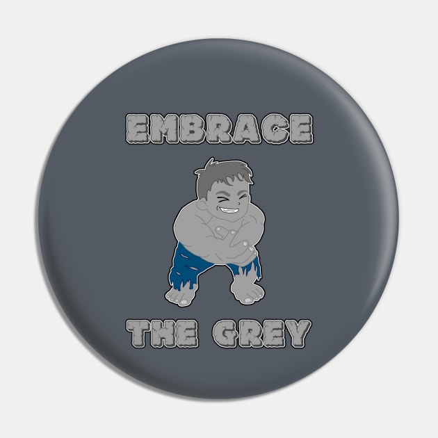 Embrace the Grey Pin by danodude