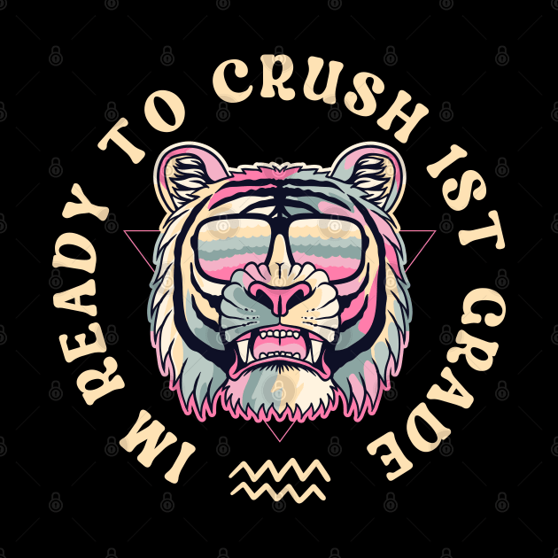 I'm Ready To Crush 1st grade Back To School by Myartstor 