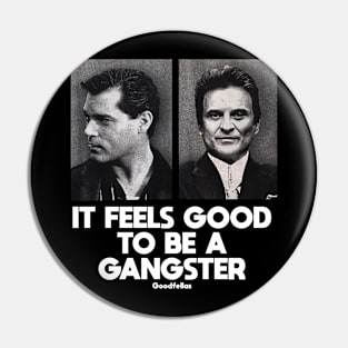 It Feels Good To Be A Goodfellas Pin