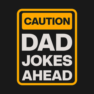 Caution Dad Jokes Ahead T-Shirt