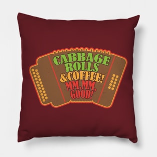 Cabbage Rolls & Coffee! Mm, mm, Good! Pillow