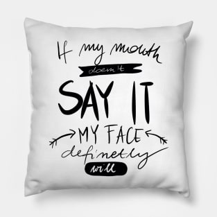 My mouth doesnt say it sarcastic tee Pillow