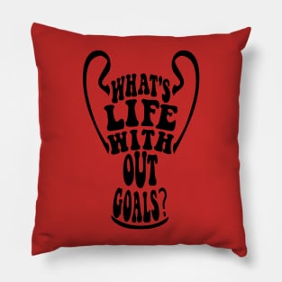 What's life without goals? (The league of the Champions) Pillow