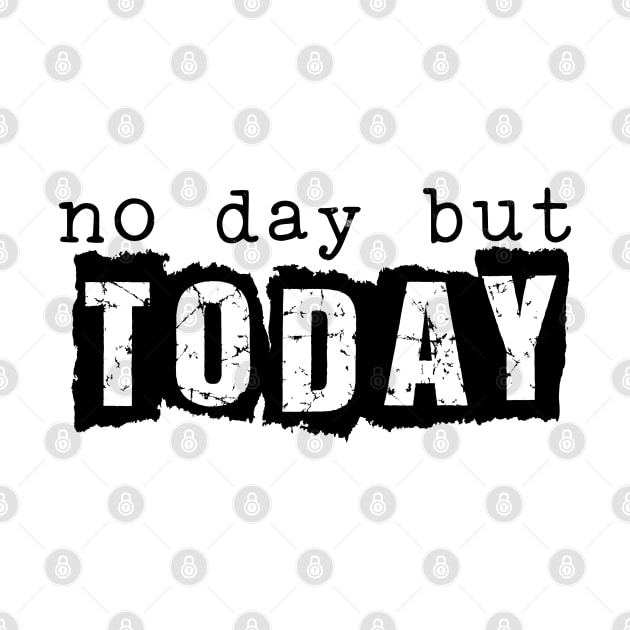 No Day But Today by popcultureclub