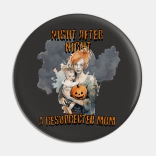 Night after night, a resurrected mom Pin