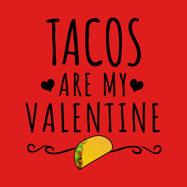 Tacos Are My Valentine by LunaMay