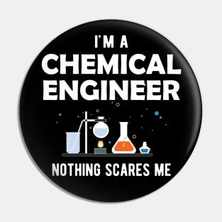 Chemical Engineer - I'm a chemical engineer nothing scares me Pin