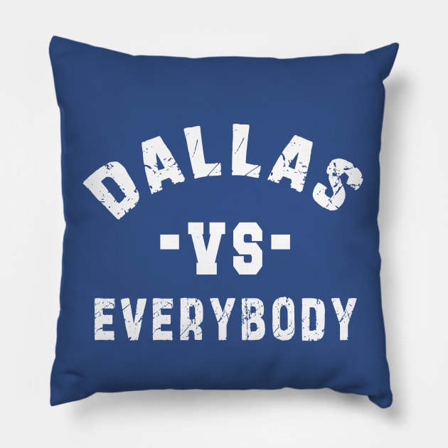 Dallas vs everybody: Newest "DALLAS VS EVERYBODY" design for Dallas Cowboys lovers Pillow by Ksarter