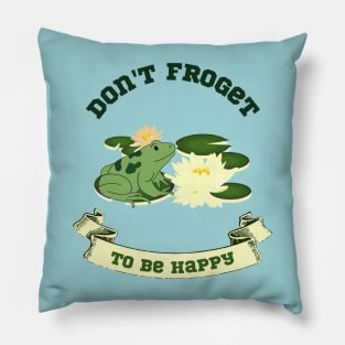 Don't Froget to Be Happy Funny Frog Design Pillow