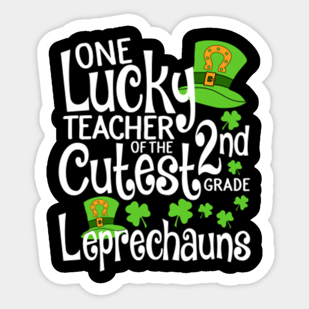Cute Second Grade St Patricks Day Teacher Shirt Leprechaun Teacher Gift Ideas Sticker Teepublic