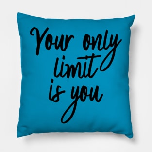 Only Limit Is You Pillow