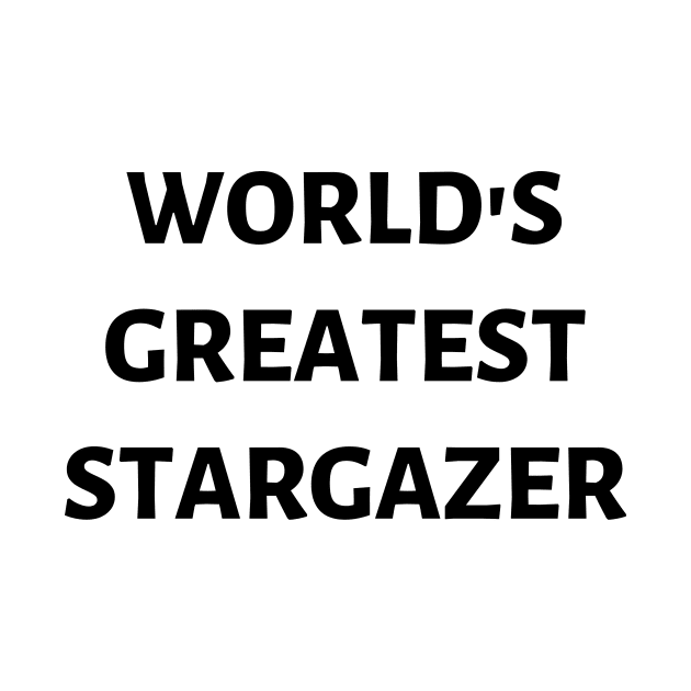 World's Greatest Stargazer by 46 DifferentDesign