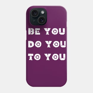 Be your self To yourself Phone Case